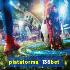 plataforma 136bet paga mesmo